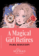 A Magical Girl Retires (Nomad Edition) : A Novel-9780063469242