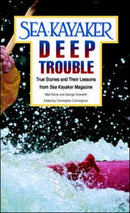 Sea Kayaker's Deep Trouble: True Stories and Their Lessons from Sea Kayaker Magazine-9780070084995
