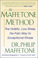 The Maffetone Method:  The Holistic,  Low-Stress, No-Pain Way to Exceptional Fitness-9780071343312