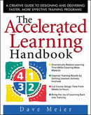 The Accelerated Learning Handbook: A Creative Guide to Designing and Delivering Faster, More Effective Training Programs-9780071355476