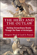 The Hero and the Outlaw: Building Extraordinary Brands Through the Power of Archetypes-9780071364157