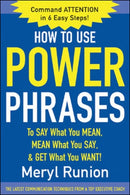 How to Use Power Phrases to Say What You Mean, Mean What You Say, & Get What You Want-9780071424851