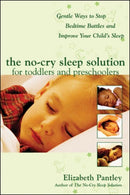 The No-Cry Sleep Solution for Toddlers and Preschoolers: Gentle Ways to Stop Bedtime Battles and Improve Your Child’s Sleep