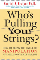 Who's Pulling Your Strings?: How to Break the Cycle of Manipulation and Regain Control of Your Life-9780071446723