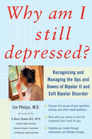Why Am I Still Depressed? Recognizing and Managing the Ups and Downs of Bipolar II and Soft Bipolar Disorder-9780071462372