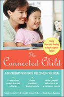 The Connected Child: Bring Hope and Healing to Your Adoptive Family-9780071475006