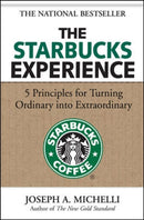 The Starbucks Experience: 5 Principles for Turning Ordinary Into Extraordinary-9780071477840