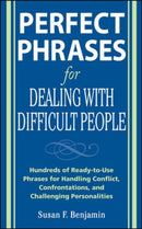 Perfect Phrases for Dealing with Difficult People: Hundreds of Ready-to-Use Phrases for Handling Conflict, Confrontations and Challenging Personalities-9780071493048