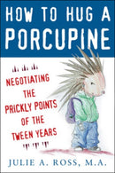 How to Hug a Porcupine: Negotiating the Prickly Points of the Tween Years-9780071545891
