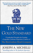 The New Gold Standard: 5 Leadership Principles for Creating a Legendary Customer Experience Courtesy of the Ritz-Carlton Hotel Company-9780071548335