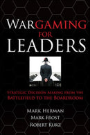 Wargaming for Leaders: Strategic Decision Making from the Battlefield to the Boardroom-9780071596886