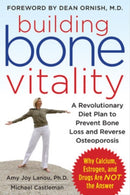 Building Bone Vitality: A Revolutionary Diet Plan to Prevent Bone Loss and Reverse Osteoporosis--Without Dairy Foods, Calcium, Estrogen, or Drugs-9780071600194
