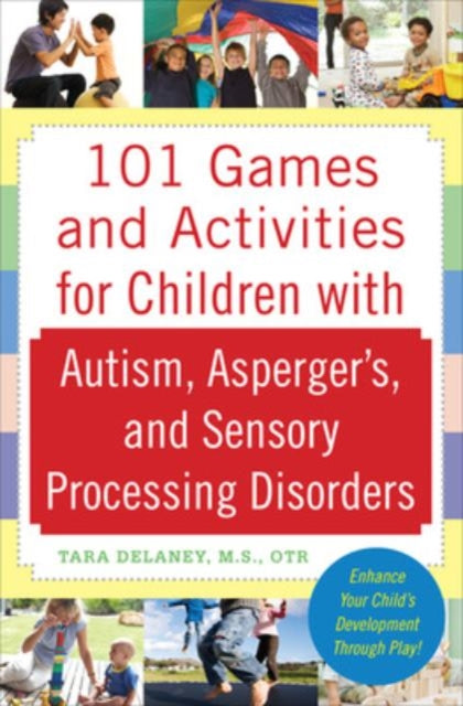 101 Games and Activities for Children With Autism, Asperger's and Sensory Processing Disorders-9780071623360