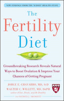 The Fertility Diet: Groundbreaking Research Reveals Natural Ways to Boost Ovulation and Improve Your Chances of Getting Pregnant