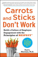 Carrots and Sticks Don't Work: Build a Culture of Employee Engagement with the Principles of RESPECT-9780071714013