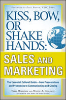 Kiss, Bow, or Shake Hands, Sales and Marketing: The Essential Cultural Guide-From Presentations and Promotions to Communicating and Closing-9780071714044