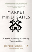 Market Mind Games: A Radical Psychology of Investing, Trading and Risk-9780071756228
