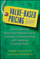 Value-Based Pricing: Drive Sales and Boost Your Bottom Line by Creating, Communicating and Capturing Customer Value-9780071761680