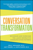 Conversation Transformation: Recognize and Overcome the 6 Most Destructive Communication Patterns-9780071769969