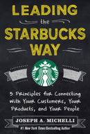 Leading the Starbucks Way: 5 Principles for Connecting with Your Customers, Your Products and Your People-9780071801256