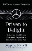 Driven to Delight: Delivering World-Class Customer Experience the Mercedes-Benz Way-9780071806305