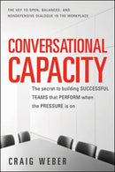 Conversational Capacity: The Secret to Building Successful Teams That Perform When the Pressure Is On-9780071807128
