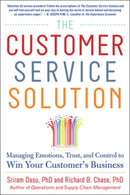 The Customer Service Solution: Managing Emotions, Trust, and Control to Win Your Customer’s Business
