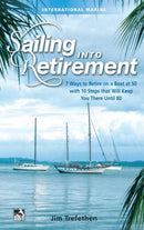 Sailing into Retirement: 7 Ways to Retire on a Boat at 50 with 10 Steps that Will Keep You There Until 80-9780071823159
