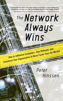 The Network Always Wins: How to Influence Customers, Stay Relevant, and Transform Your Organization to Move Faster than the Market-9780071848718