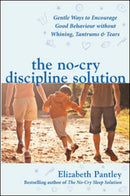 The No-Cry Discipline Solution. Gentle Ways to Encourage Good Behaviour without Whining, Tantrums and Tears (UK Ed)-9780077117290