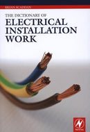 The Dictionary of Electrical Installation Work-9780080969374