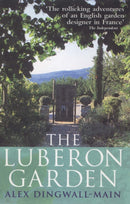 The Luberon Garden : A provencal story of Apricot Blossom, Truffles and Thyme-9780091880958