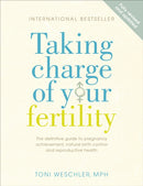 Taking Charge Of Your Fertility : The Definitive Guide to Natural Birth Control, Pregnancy Achievement and Reproductive Health-9780091887582