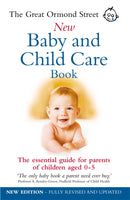 The Great Ormond Street New Baby & Child Care Book : The Essential Guide for Parents of Children Aged 0-5-9780091889692