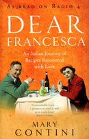 Dear Francesca : An Italian Journey of Recipes Recounted with Love-9780091892357
