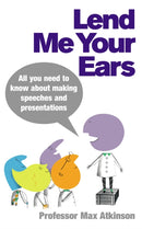 Lend Me Your Ears : All you need to know about making speeches and presentations-9780091894795