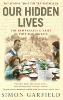Our Hidden Lives : The Remarkable Diaries of Postwar Britain-9780091897338