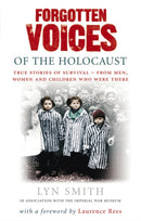 Forgotten Voices of The Holocaust : A new history in the words of the men and women who survived-9780091898267