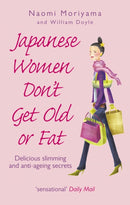 Japanese Women Don''t Get Old or Fat