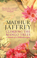 Climbing the Mango Trees : A Memoir of a Childhood in India-9780091908935