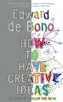 How to Have Creative Ideas : 62 exercises to develop the mind-9780091910488