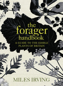 The Forager Handbook : A Guide to the Edible Plants of Britain-9780091913632