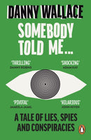 Somebody Told Me : A Tale of Lies, Spies and Conspiracies-9780091919108