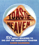 Toastie Heaven : 100 great reasons to dig out the sandwich toaster-9780091922788