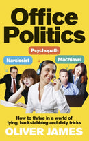 Office Politics : How to Thrive in a World of Lying, Backstabbing and Dirty Tricks-9780091923969