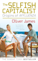 The Selfish Capitalist : Origins of Affluenza-9780091924164