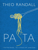Pasta : over 100 mouth-watering recipes from master chef and pasta expert Theo Randall-9780091929008