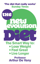 The New Evolution Diet : The Smart Way to Lose Weight, Feel Great and Live Longer-9780091929572