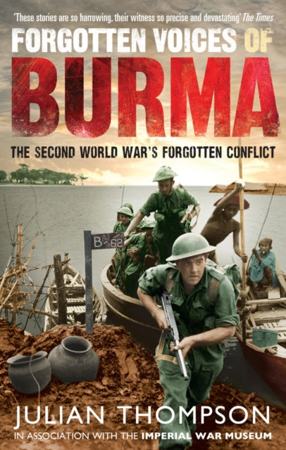 Forgotten Voices of Burma : The Second World War's Forgotten Conflict-9780091932374