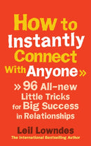 How to Instantly Connect With Anyone : 96 All-new Little Tricks for Big Success in Relationships-9780091935443